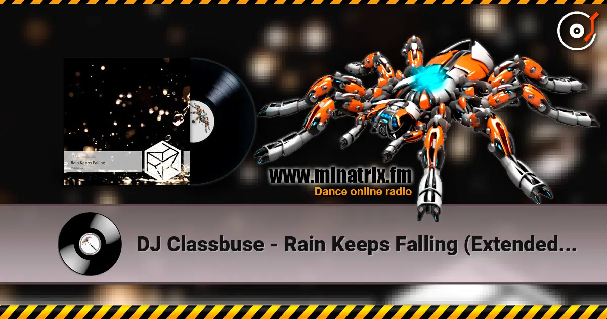 DJ Classbuse - Rain Keeps Falling (Extended Mix) listen online in high quality | Minatrix.FM