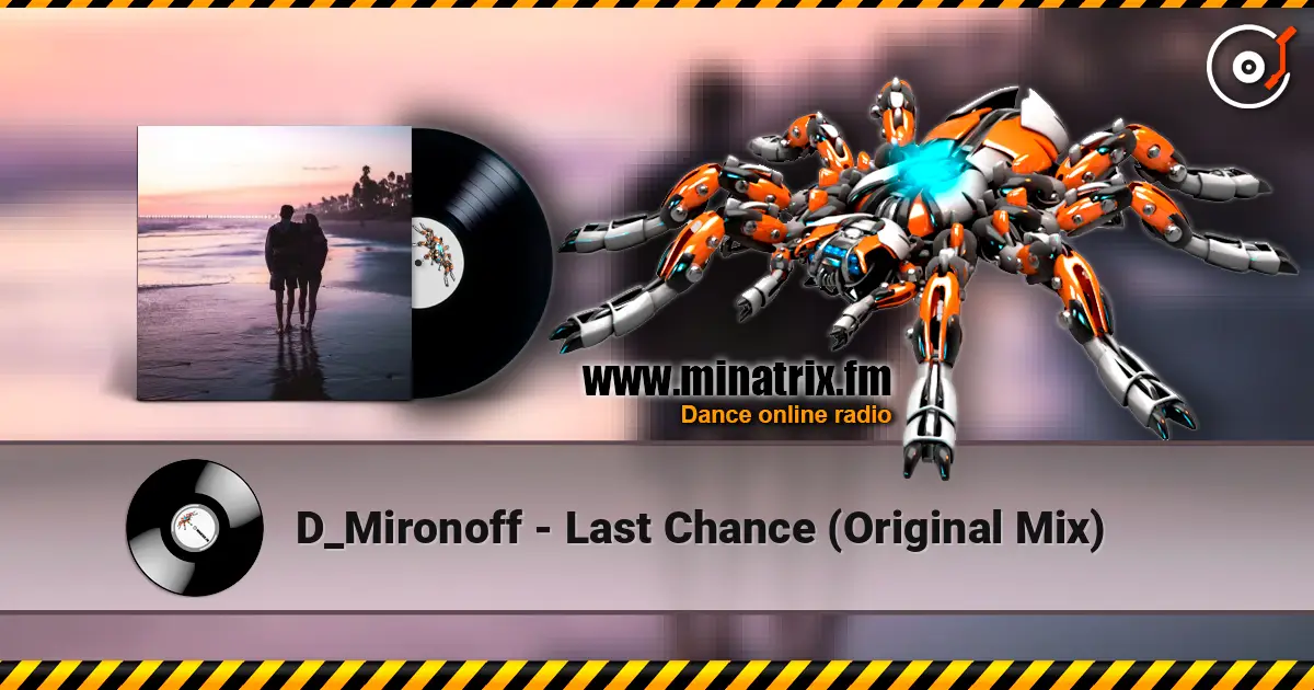 D_Mironoff - Last Chance (Original Mix) 高品质在线收听 | Minatrix.FM