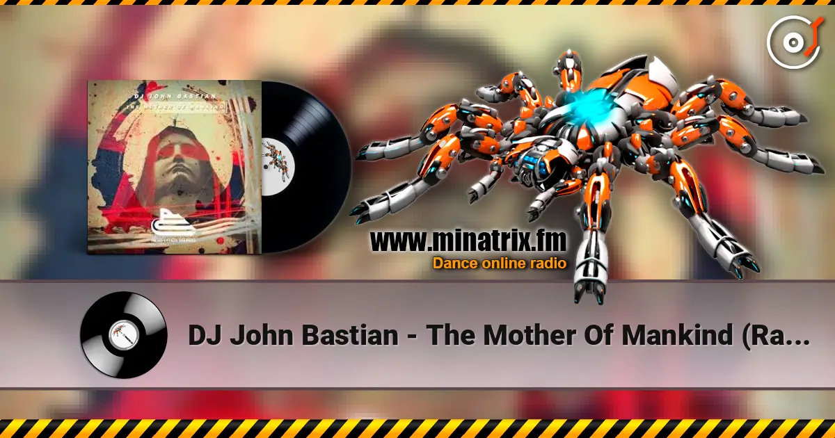 DJ John Bastian - The Mother Of Mankind (Radio Mix) listen online in high quality | Minatrix.FM