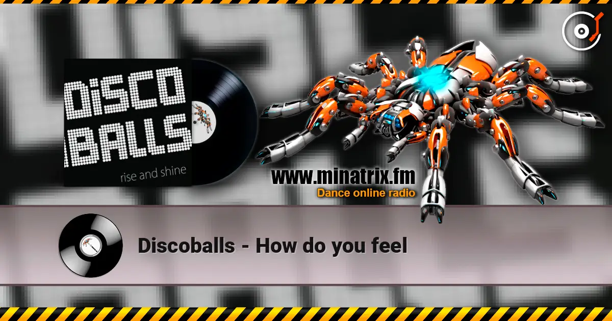 Discoballs - How do you feel 高品质在线收听 | Minatrix.FM