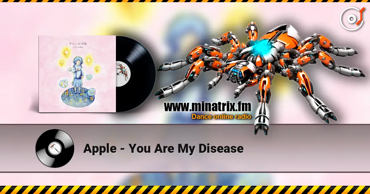 Apple - You Are My Disease 高品质在线收听 | Minatrix.FM