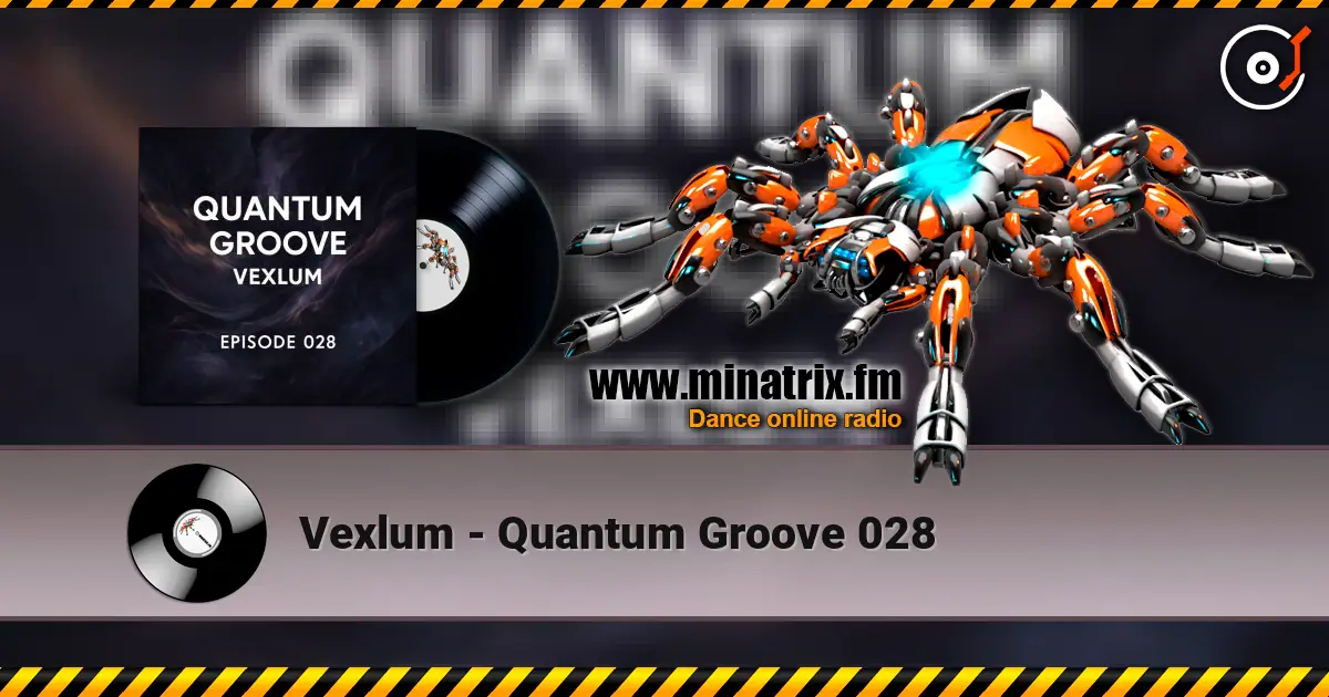 Vexlum - Quantum Groove 028 高品质在线收听 | Minatrix.FM