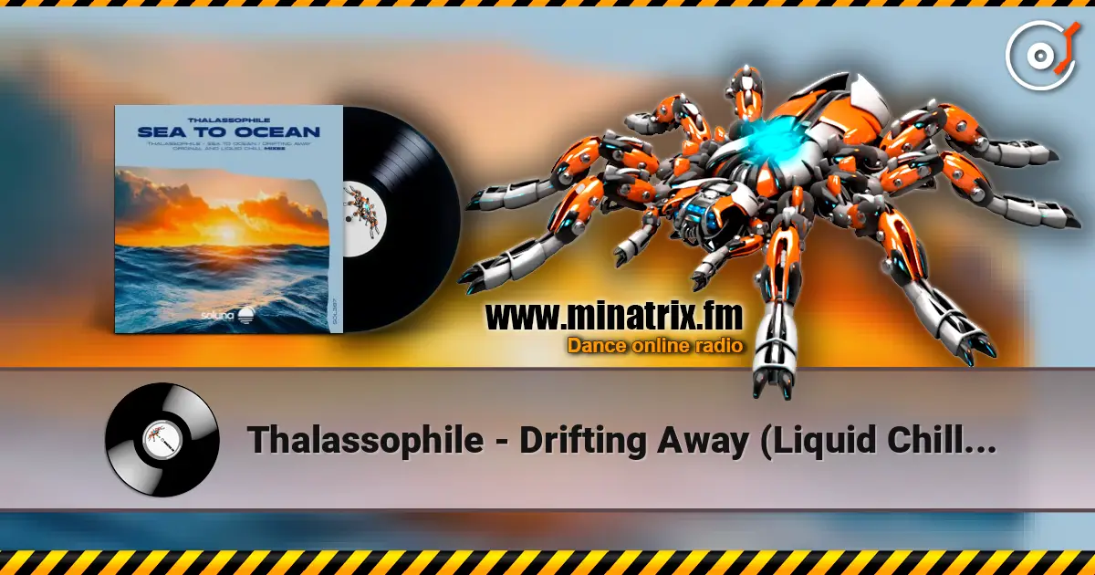 Thalassophile - Drifting Away (Liquid Chill Mix) слухати онлайн у високій якості | Minatrix.FM
