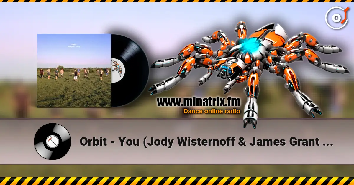 Orbit - You (Jody Wisternoff & James Grant Edit (Mixed)) 高品质在线收听 | Minatrix.FM
