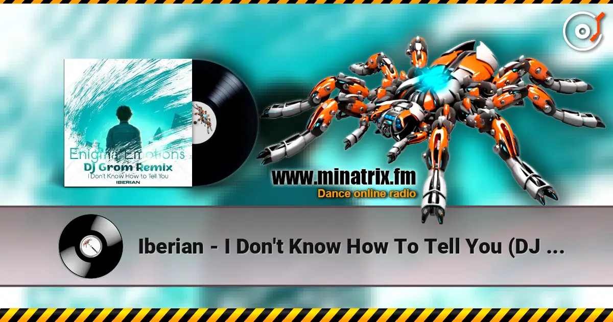 Iberian - I Don't Know How To Tell You (DJ Grom Radio Edit Remix) listen online in high quality | Minatrix.FM