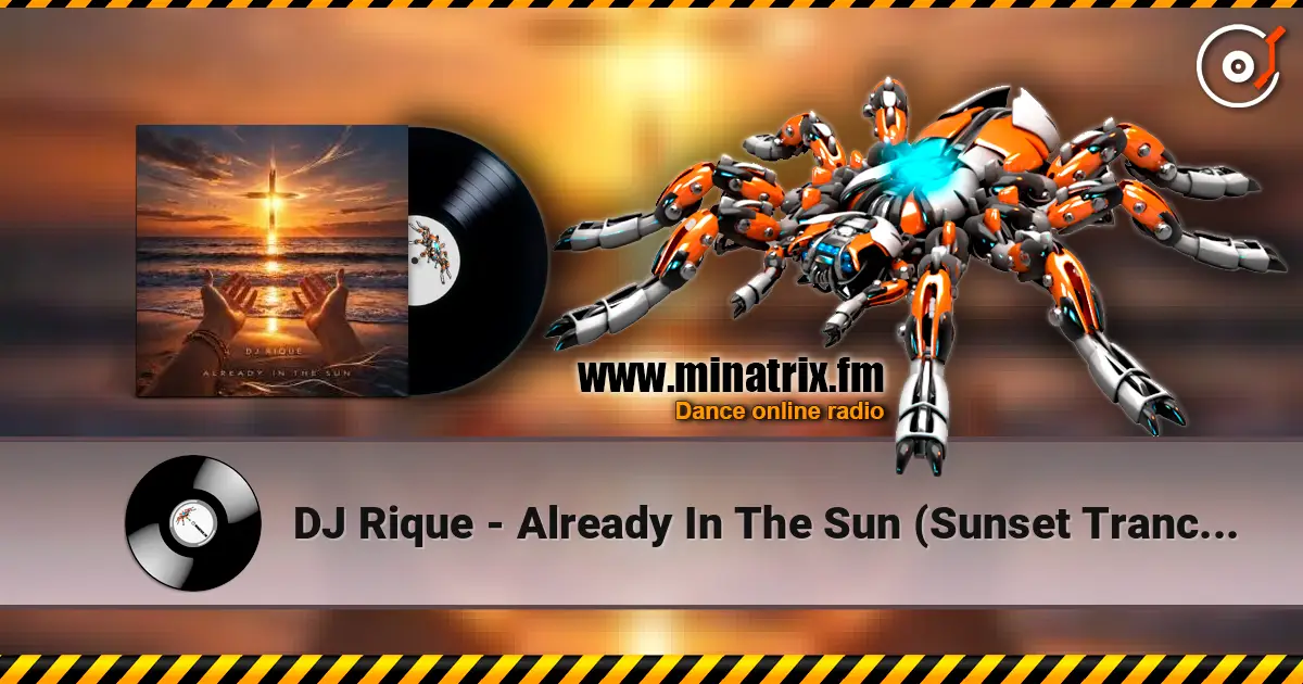 DJ Rique - Already In The Sun (Sunset Trance Mix) 高品质在线收听 | Minatrix.FM