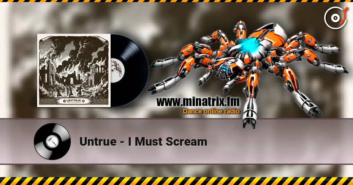 Untrue - I Must Scream слухати онлайн у високій якості | Minatrix.FM