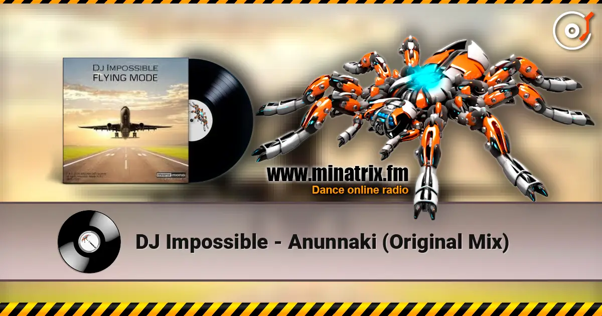 DJ Impossible - Anunnaki (Original Mix) 高品质在线收听 | Minatrix.FM