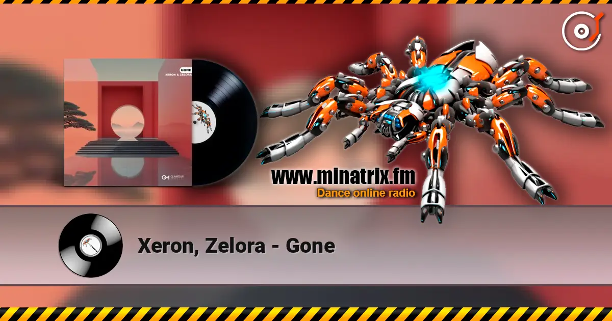 Xeron, Zelora - Gone 高品质在线收听 | Minatrix.FM