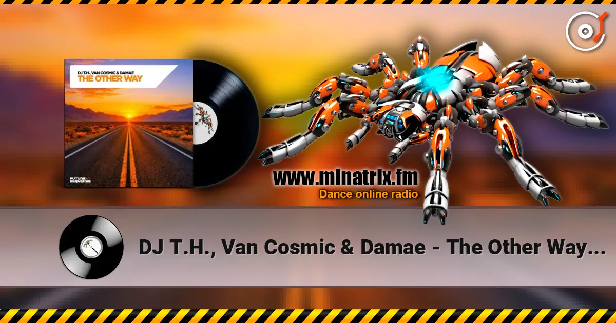 DJ T.H., Van Cosmic & Damae - The Other Way (Extended Mix) listen online in high quality | Minatrix.FM