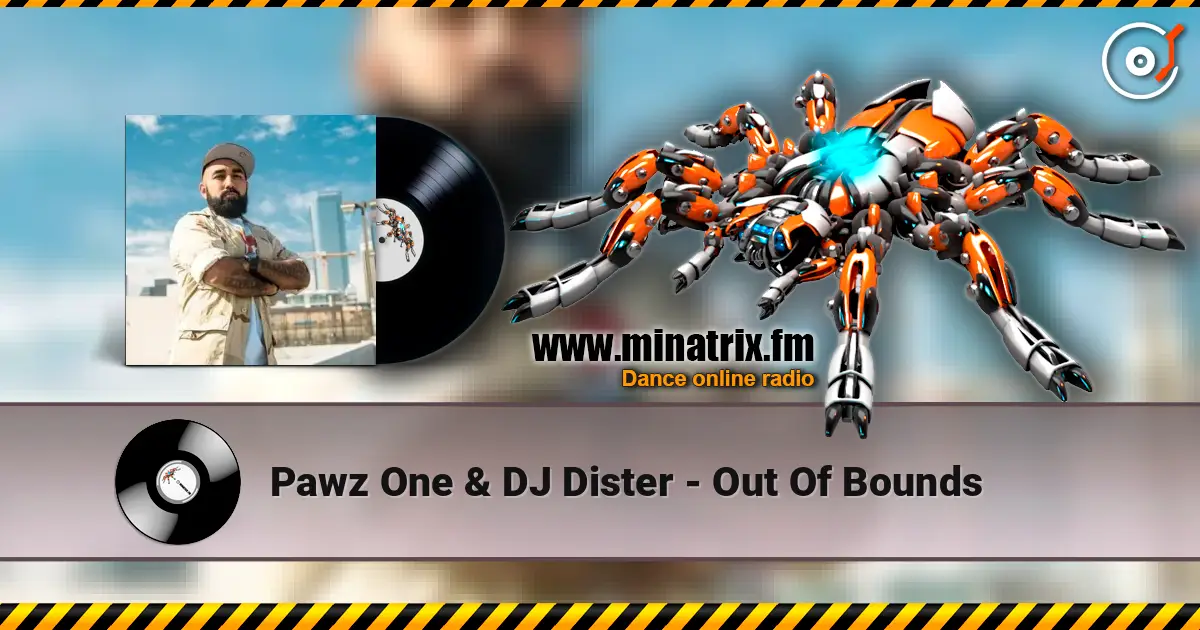 Pawz One & DJ Dister - Out Of Bounds 高品质在线收听 | Minatrix.FM