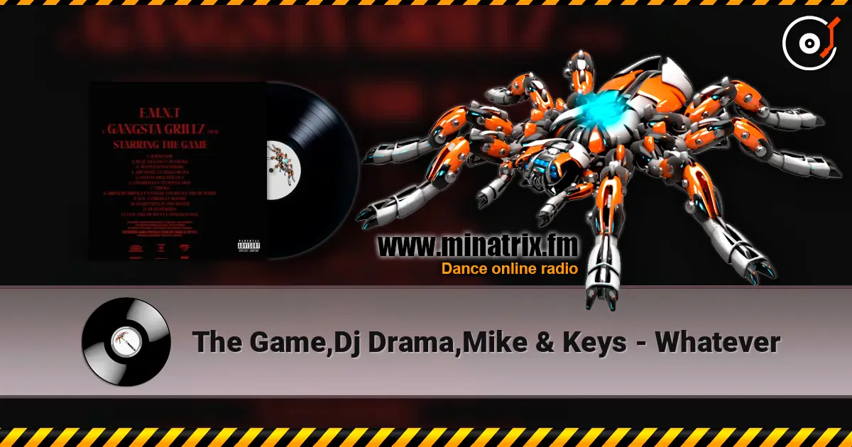 The Game,Dj Drama,Mike & Keys - Whatever 高品质在线收听 | Minatrix.FM