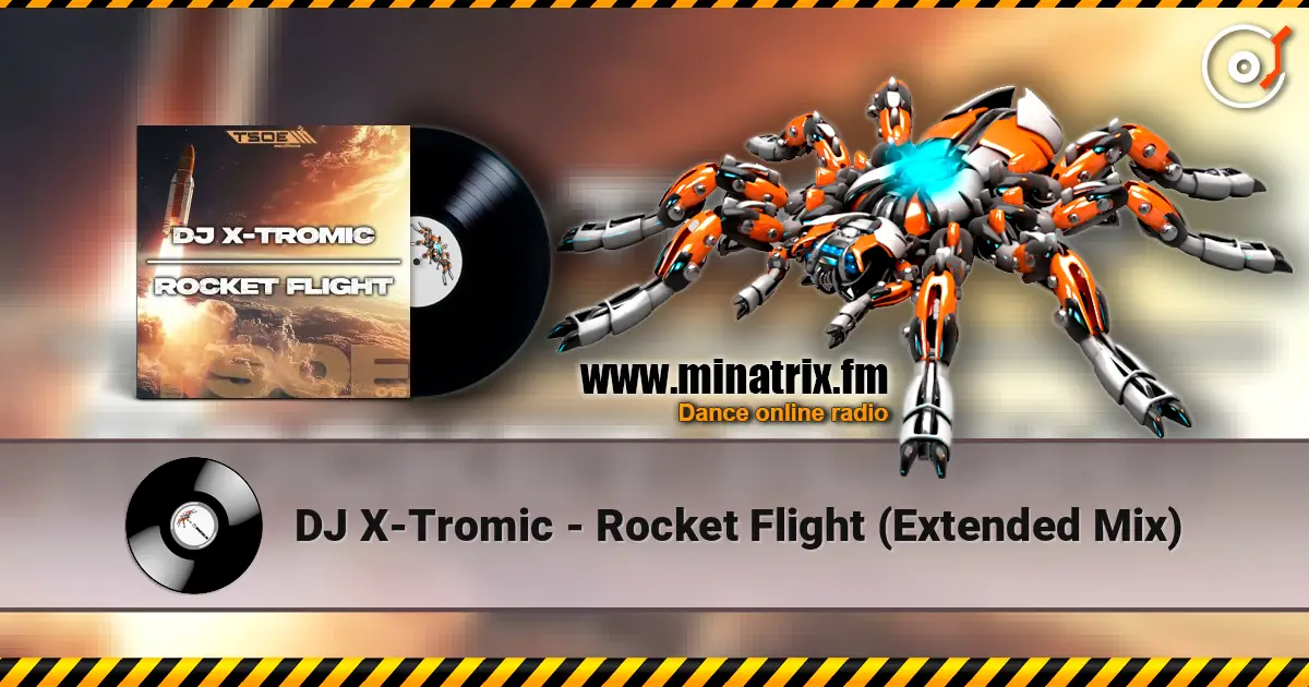DJ X-Tromic - Rocket Flight (Extended Mix) listen online in high quality | Minatrix.FM