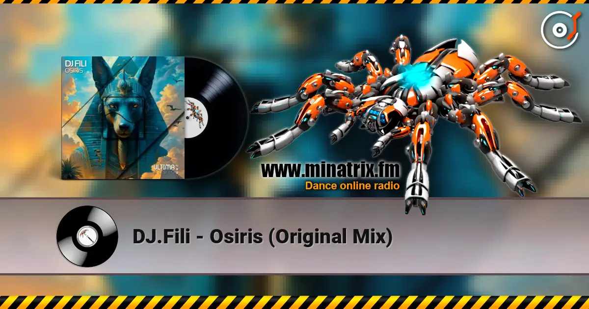 DJ.Fili - Osiris (Original Mix) listen online in high quality | Minatrix.FM
