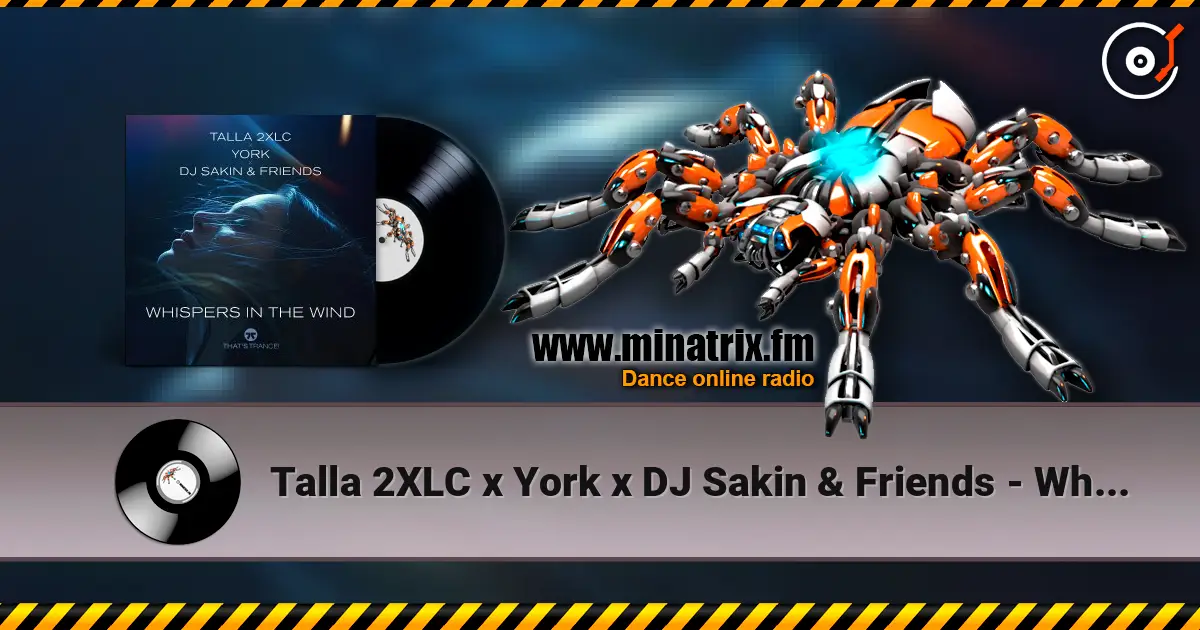 Talla 2XLC x York x DJ Sakin & Friends - Whispers In The Wind (Extended Mix) 高品质在线收听 | Minatrix.FM
