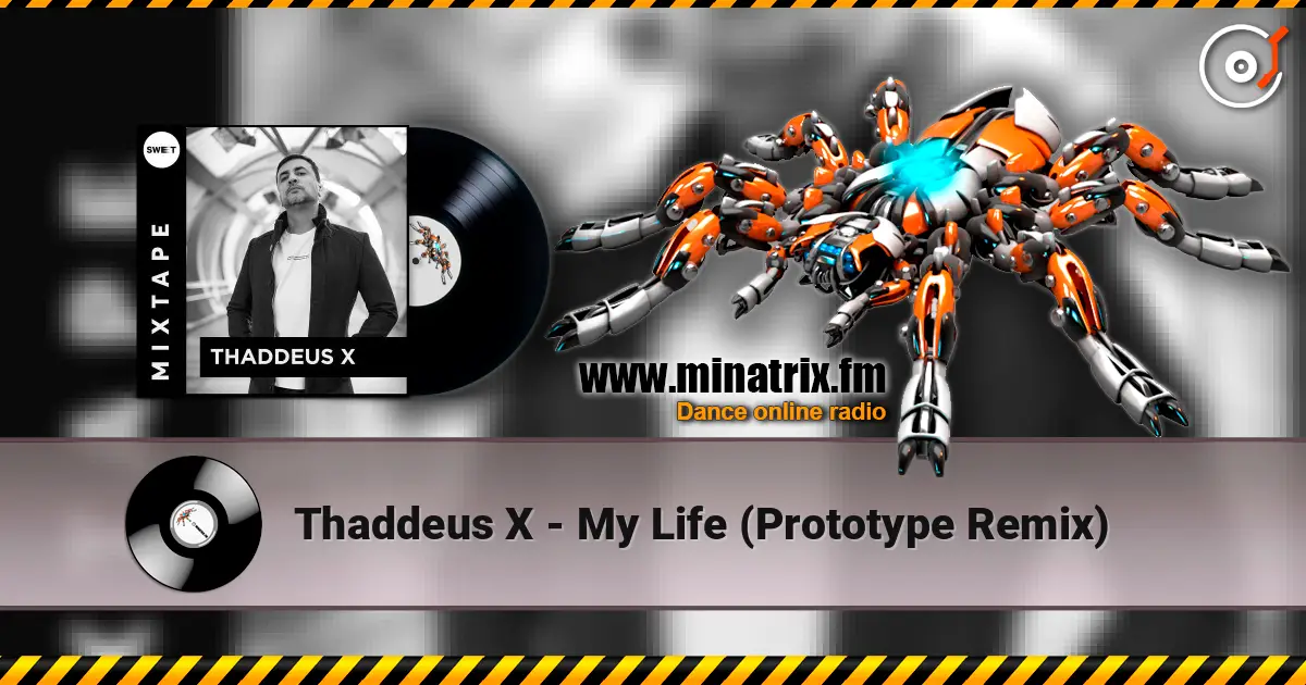 Thaddeus X - My Life (Prototype Remix) 高品质在线收听 | Minatrix.FM