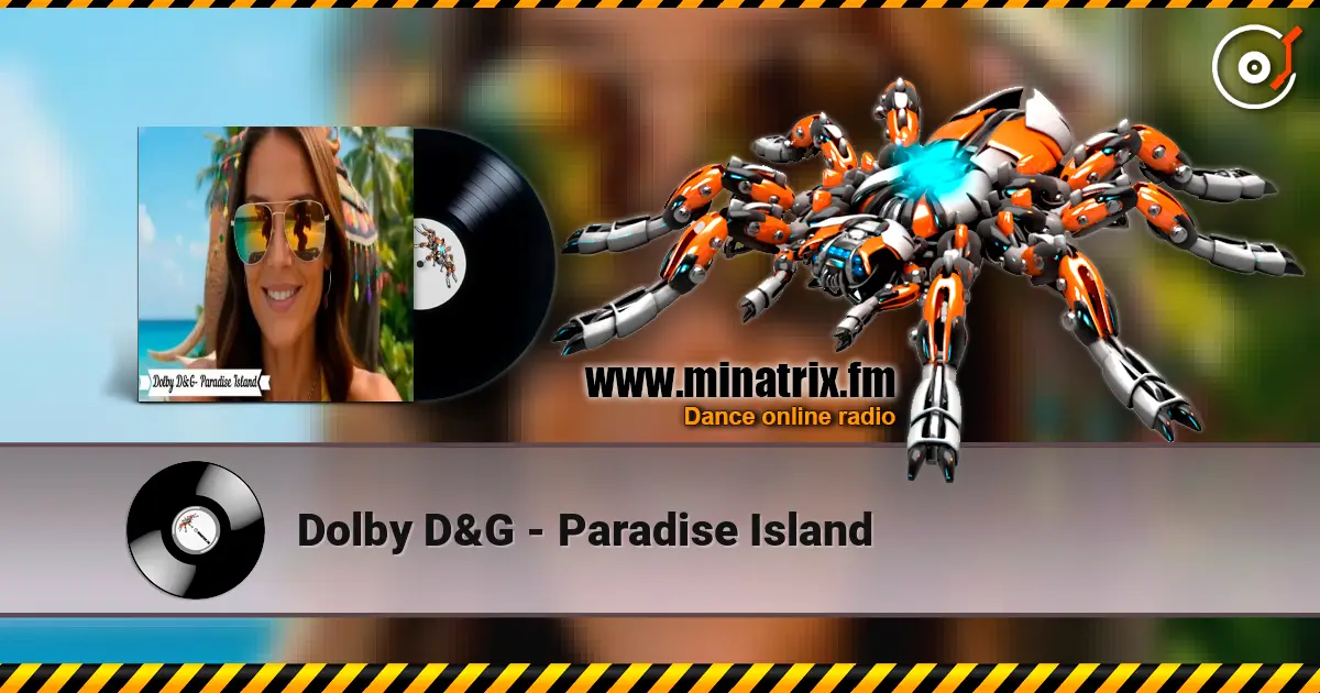 Dolby D&G - Paradise Island 高品质在线收听 | Minatrix.FM