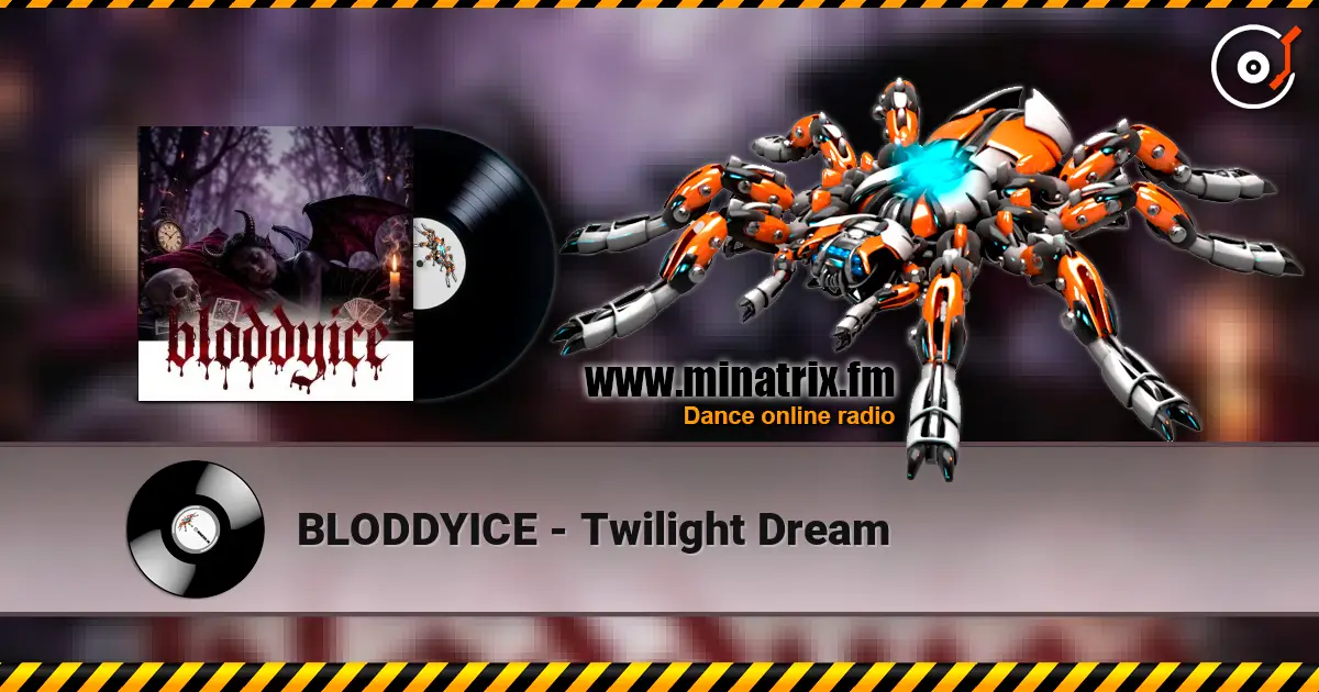 BLODDYICE - Twilight Dream 高品质在线收听 | Minatrix.FM