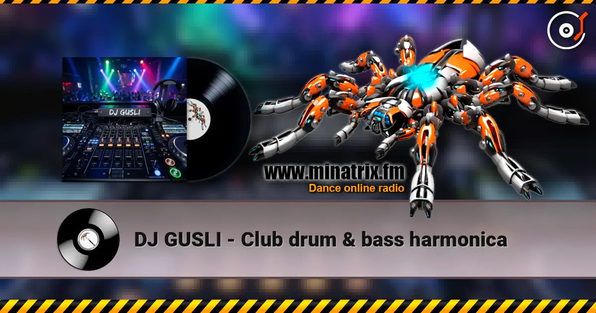 DJ GUSLI - Club drum & bass harmonica 高品质在线收听 | Minatrix.FM