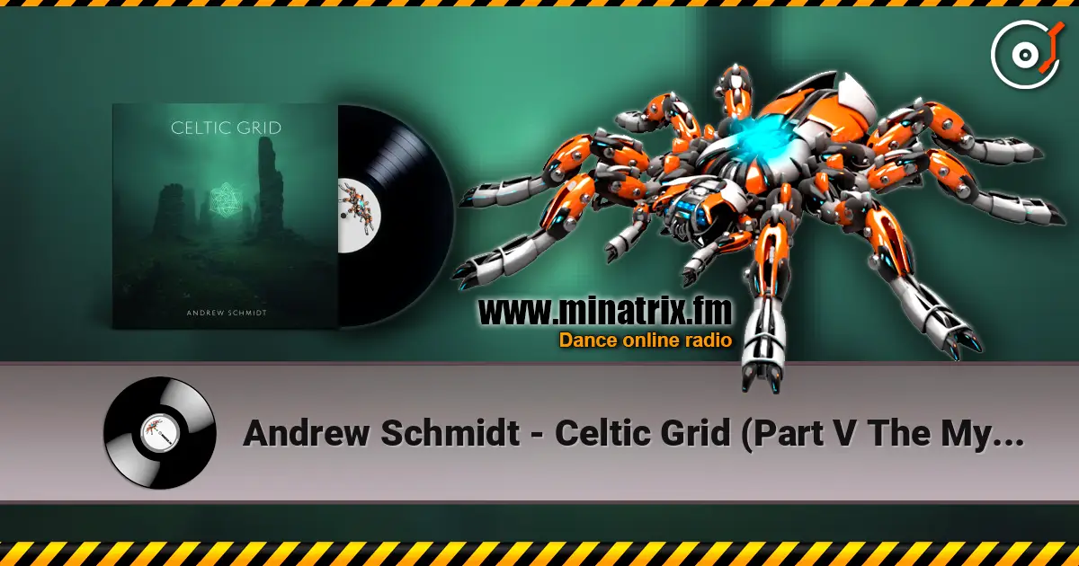 Andrew Schmidt - Celtic Grid (Part V The Myst) [Tribal Tech Mix] 高品质在线收听 | Minatrix.FM