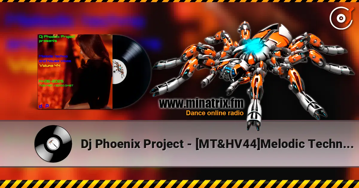 Dj Phoenix Project - [MT&HV44]Melodic Techno&House Vibes vol.44 高品质在线收听 | Minatrix.FM