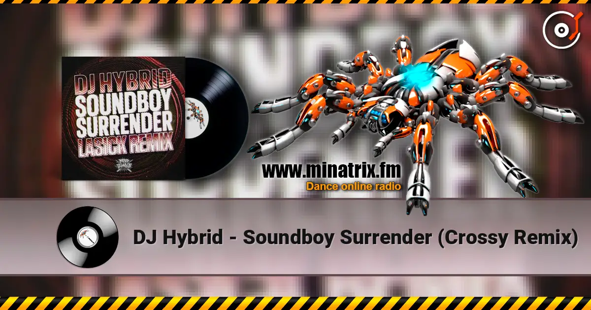 DJ Hybrid - Soundboy Surrender (Crossy Remix) 高品质在线收听 | Minatrix.FM