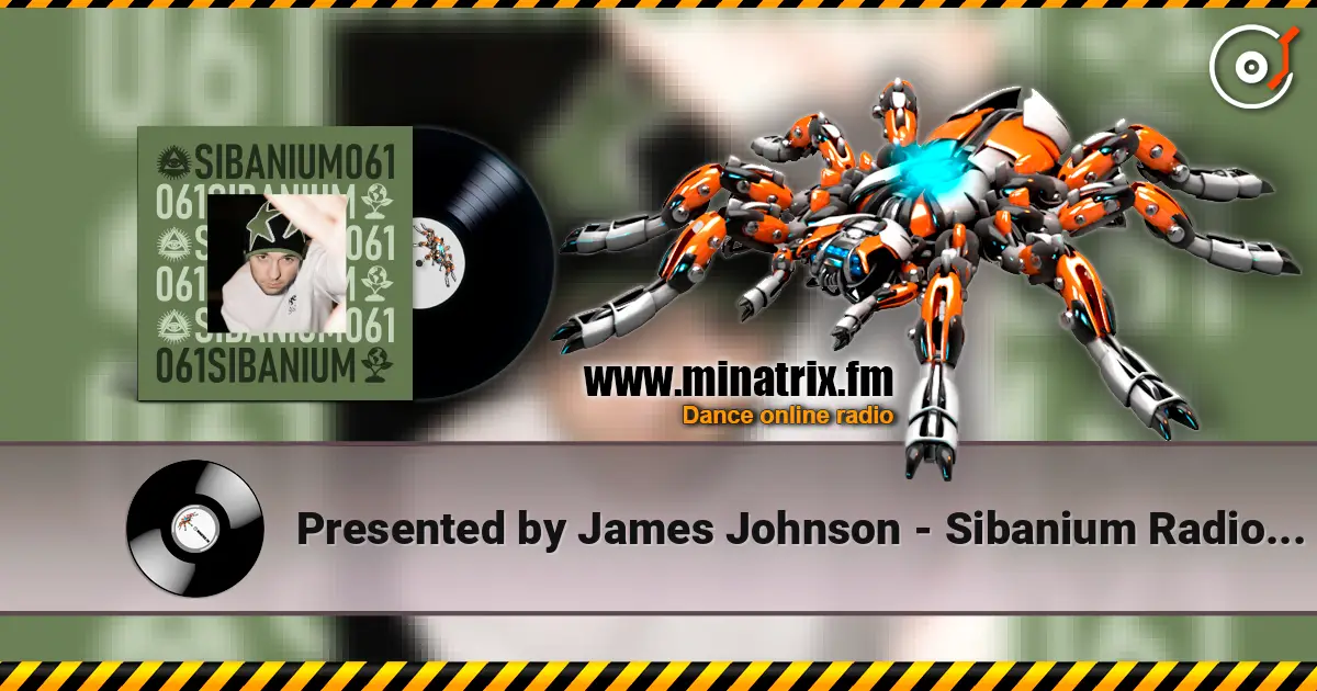 Presented by James Johnson - Sibanium Radio EP061 高品质在线收听 | Minatrix.FM