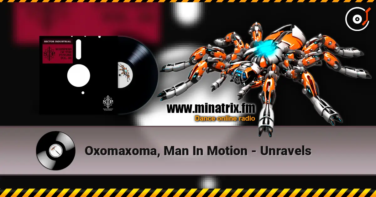 Oxomaxoma, Man In Motion - Unravels 高品质在线收听 | Minatrix.FM