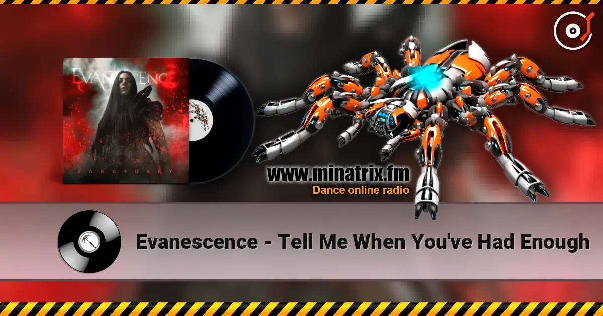 Evanescence - Tell Me When You've Had Enough 高品质在线收听 | Minatrix.FM