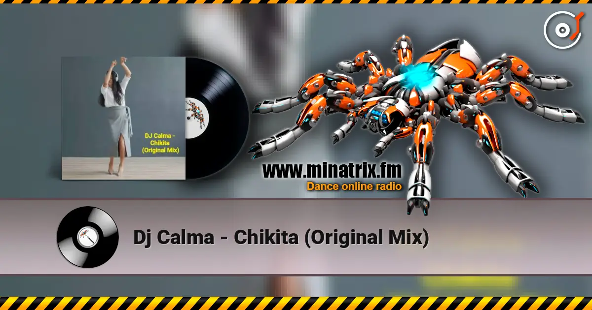 Dj Calma - Chikita (Original Mix) 高品质在线收听 | Minatrix.FM