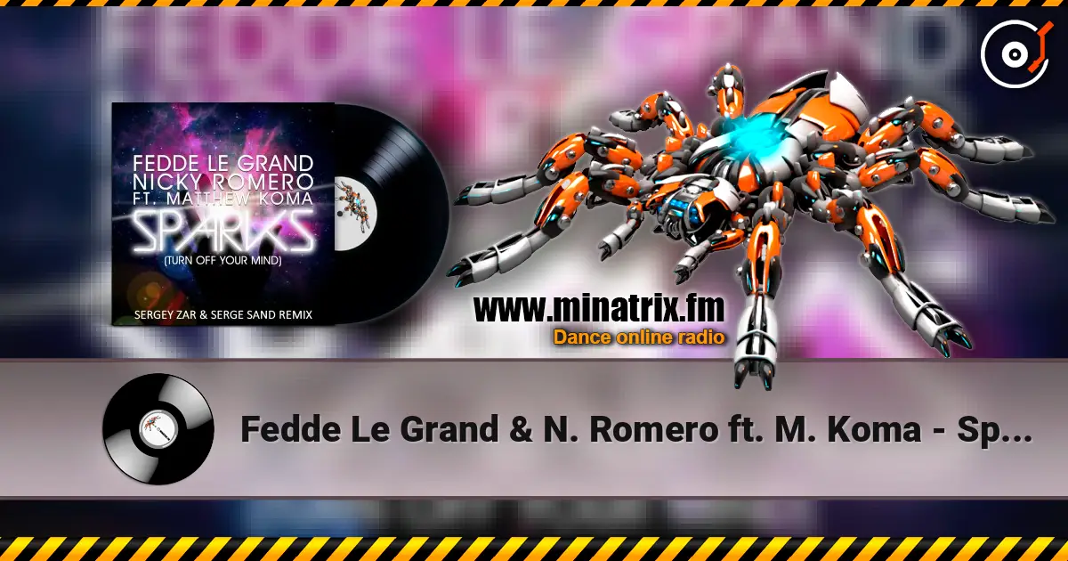 Fedde Le Grand & N. Romero ft. M. Koma - Sparks (Sergey Zar & Serge Sand Remix 2013) 高品质在线收听 | Minatrix.FM