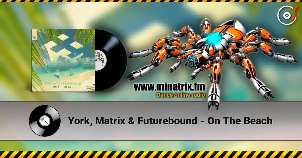 York, Matrix & Futurebound - On The Beach 高品质在线收听 | Minatrix.FM