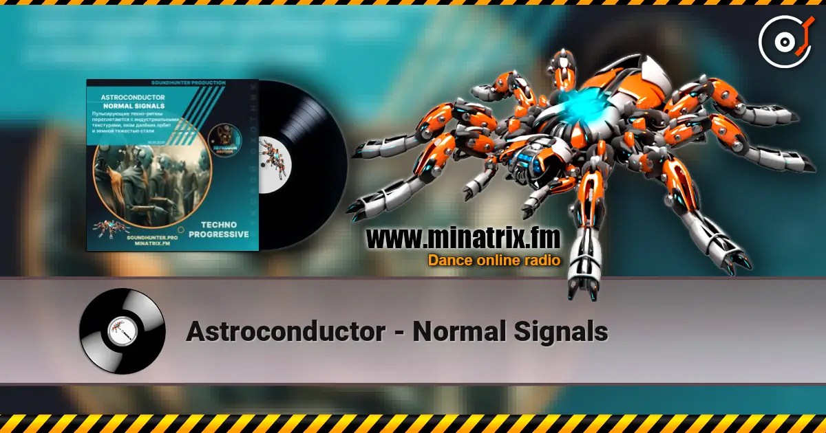 Astroconductor - Normal Signals 高品质在线收听 | Minatrix.FM