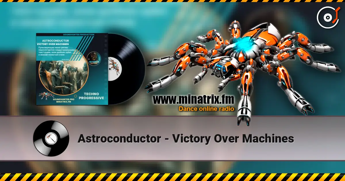 Astroconductor - Victory Over Machines 高品质在线收听 | Minatrix.FM