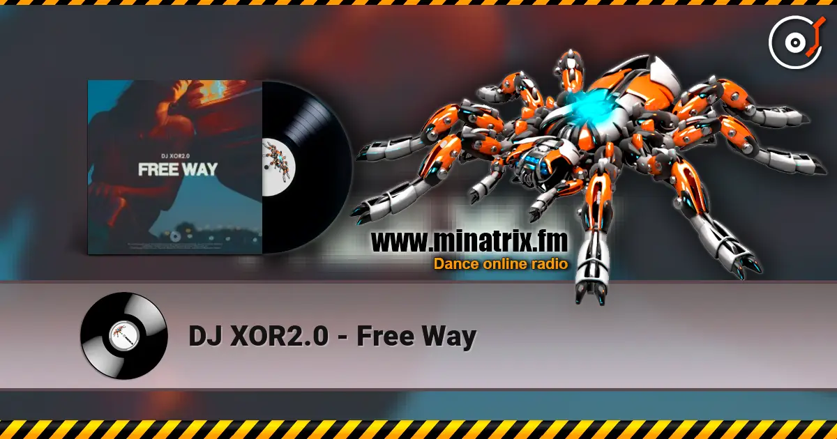 DJ XOR2.0 - Free Way 高品质在线收听 | Minatrix.FM