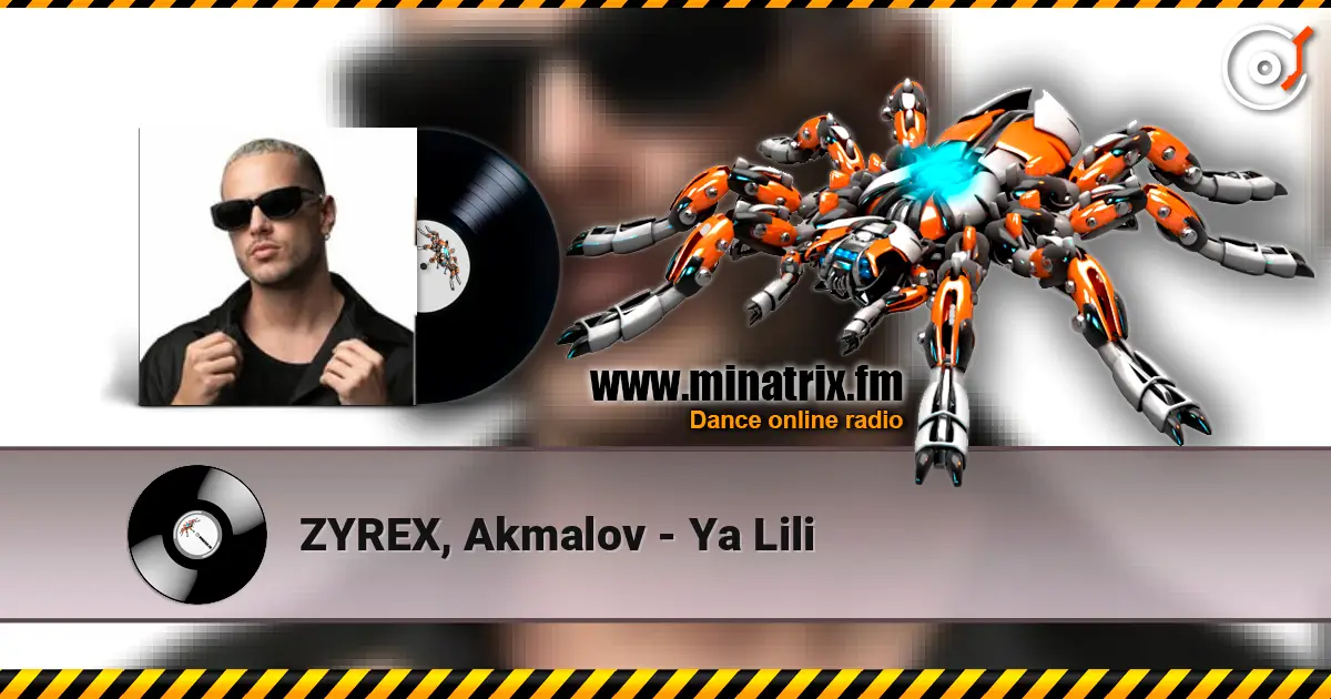 ZYREX, Akmalov - Ya Lili 高品质在线收听 | Minatrix.FM