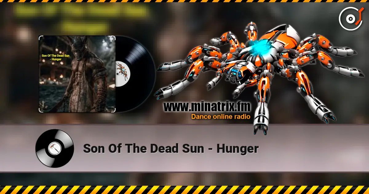 Son Of The Dead Sun - Hunger 高品质在线收听 | Minatrix.FM