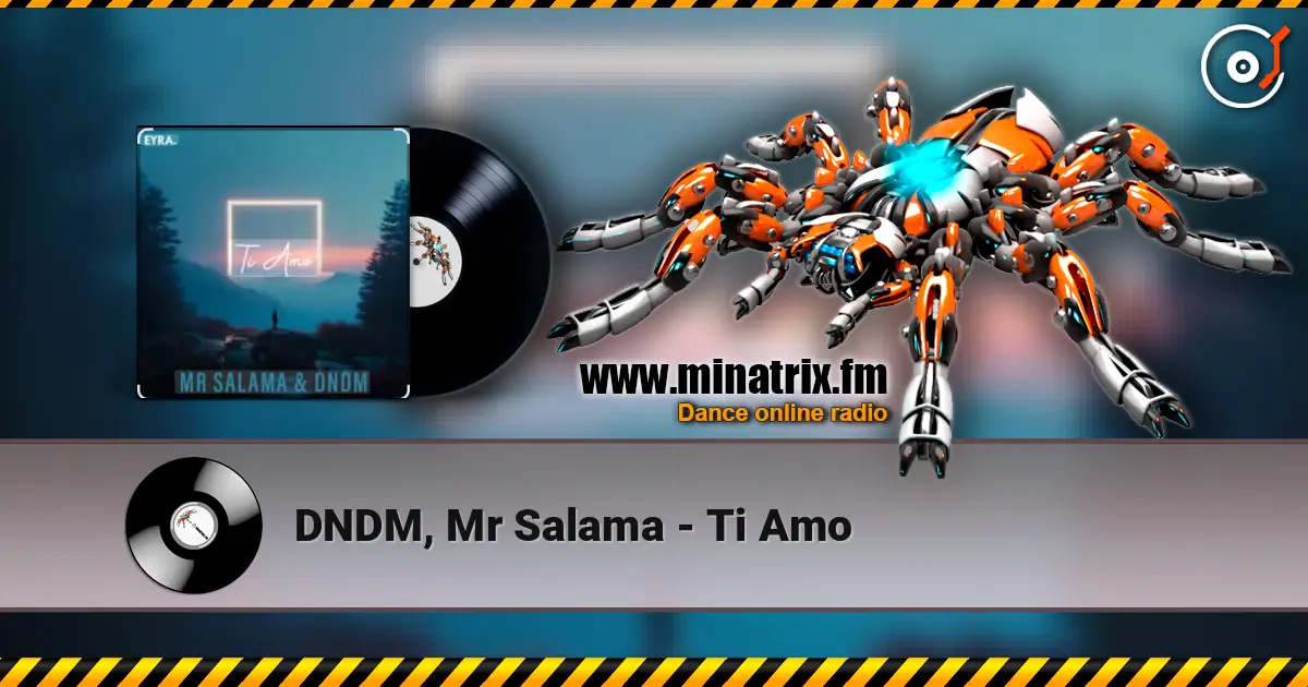 DNDM, Mr Salama - Ti Amo 高品质在线收听 | Minatrix.FM