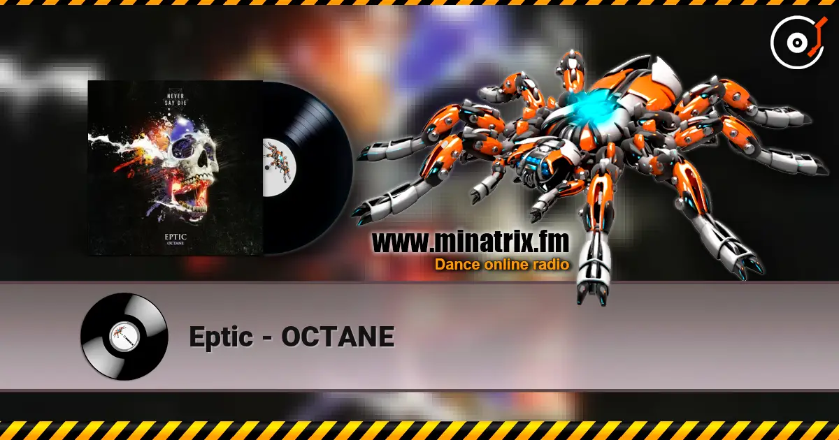 Eptic - OCTANE 高品质在线收听 | Minatrix.FM