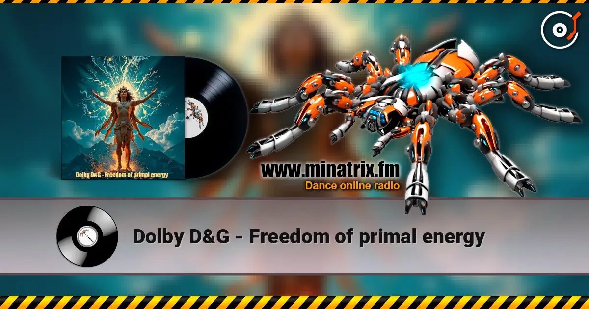 Dolby D&G - Freedom of primal energy 高品质在线收听 | Minatrix.FM