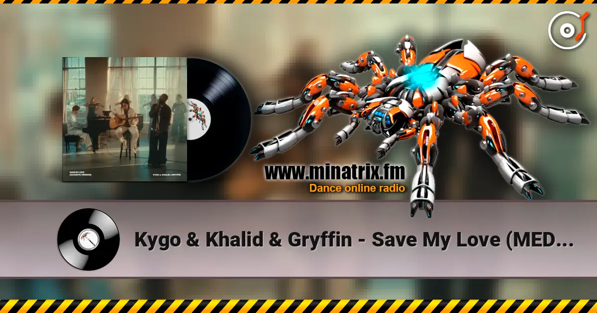 Kygo & Khalid & Gryffin - Save My Love (MEDUZA Remix) 高品质在线收听 | Minatrix.FM