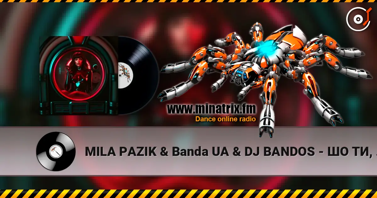 MILA PAZIK & Banda UA & DJ BANDOS - ШО ТИ, ШО ТИ слухати онлайн у високій якості | Minatrix.FM