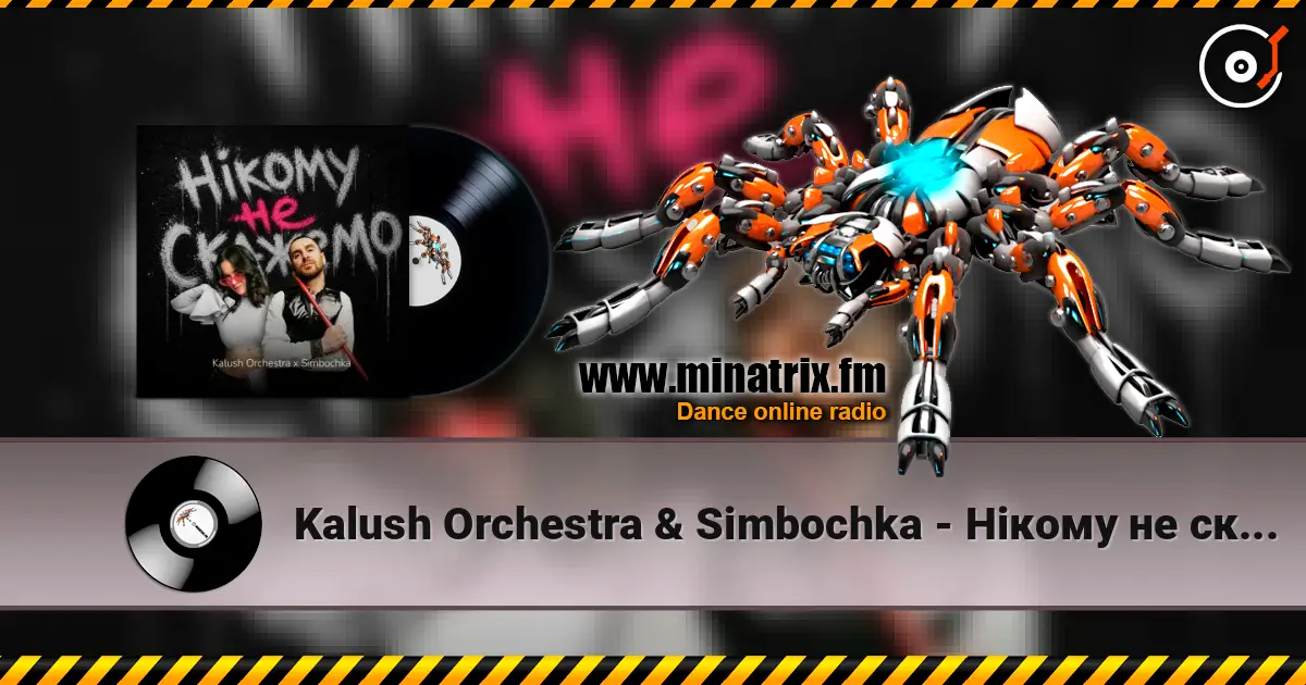 Kalush Orchestra & Simbochka - Нікому не скажемо (KARMV REMIX) 高品质在线收听 | Minatrix.FM