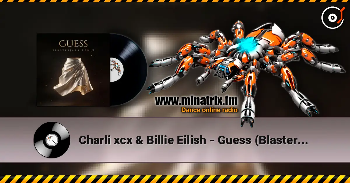 Charli xcx & Billie Eilish - Guess (Blasterjaxx Remix) 高品质在线收听 | Minatrix.FM