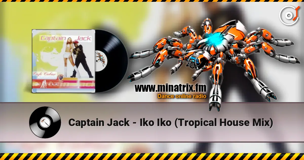 Captain Jack - Iko Iko (Tropical House Mix) 高品质在线收听 | Minatrix.FM
