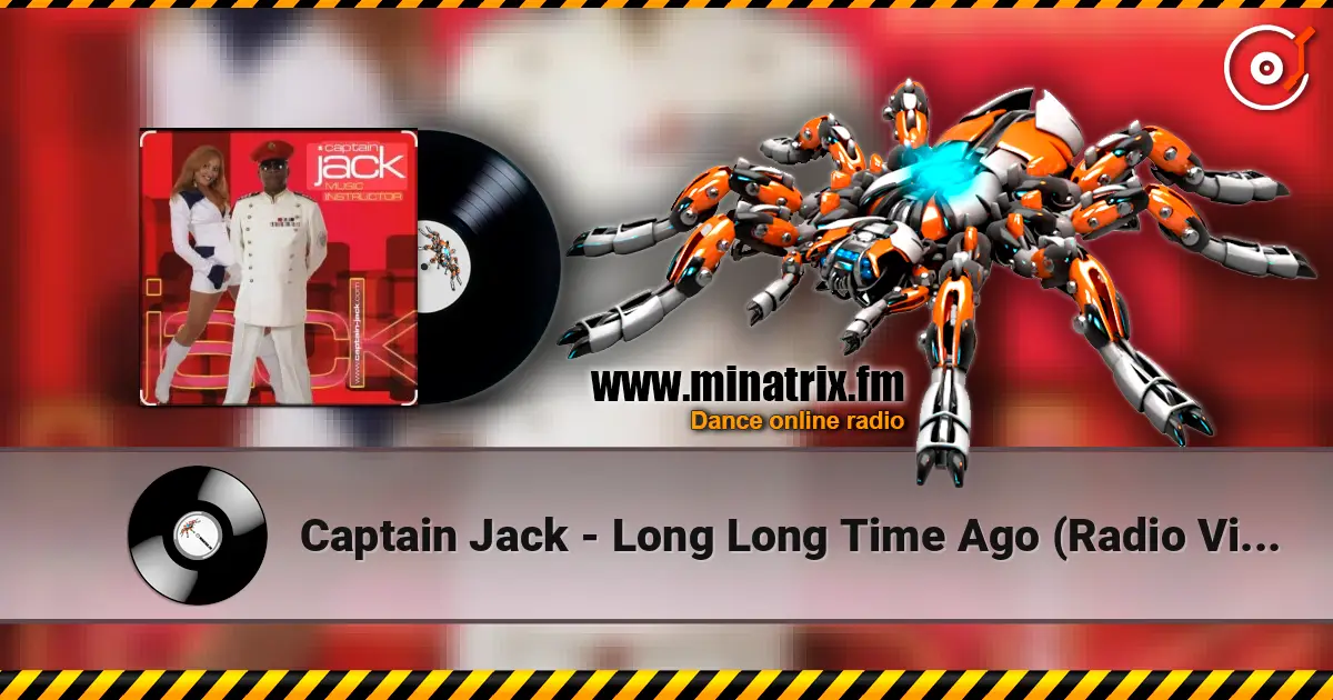 Captain Jack - Long Long Time Ago (Radio Video Mix) 高品质在线收听 | Minatrix.FM