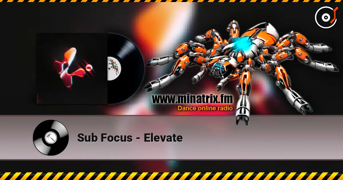 Sub Focus - Elevate 高品质在线收听 | Minatrix.FM