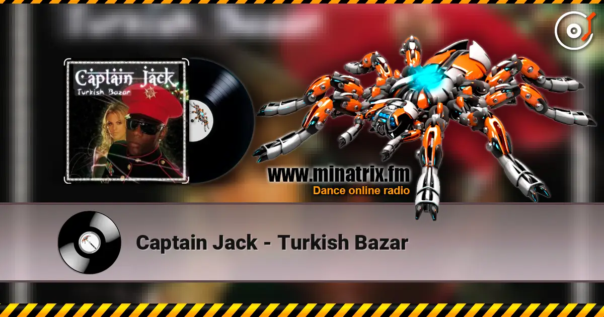 Captain Jack - Turkish Bazar 高品质在线收听 | Minatrix.FM