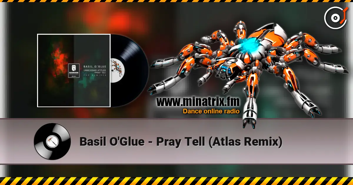 Basil O'Glue - Pray Tell (Atlas Remix) 高品质在线收听 | Minatrix.FM