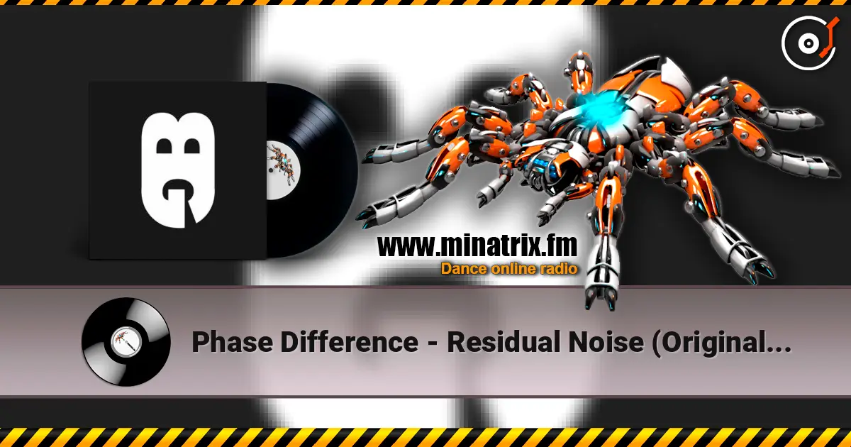 Phase Difference - Residual Noise (Original Mix) 高品质在线收听 | Minatrix.FM